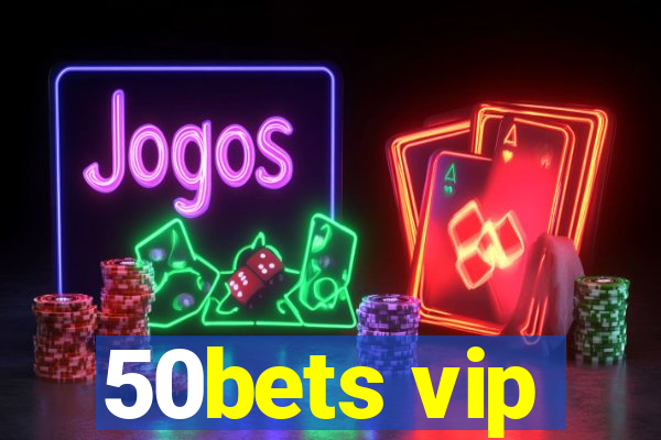 50bets vip